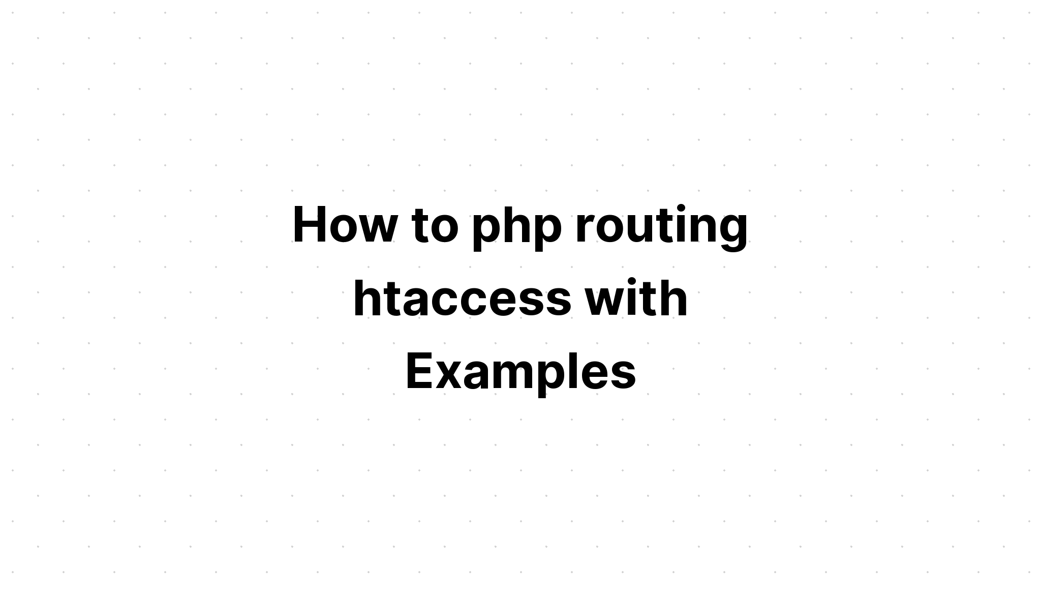 Cách php định tuyến htaccess với các ví dụ